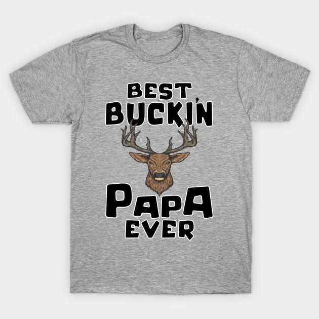 Hunting Funny Deer Best Papa Father's Day Design T-Shirt by FilsonDesigns